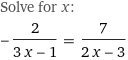 Solve for x:
-2/(3 x - 1) = 7/(2 x - 3)