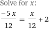 Solve for x:
(-5 x)/12 = x/12 + 2